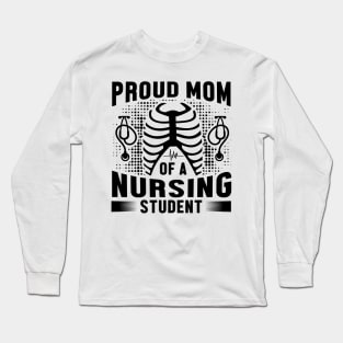 Proud mom of a nursing student Long Sleeve T-Shirt